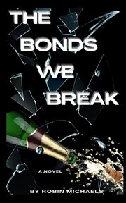 The Bonds We Break cover image