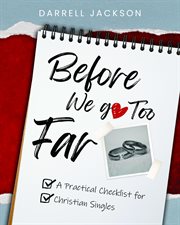 Before We Go Too Far : A Practical Checklist for Christian Singles cover image