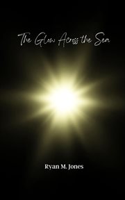The Glow Across the Sea cover image