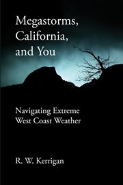 Megastorms, California, and You : Navigating Extreme West Coast Weather cover image