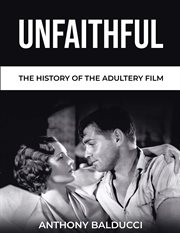 Unfaithful : the history of the adultery film cover image