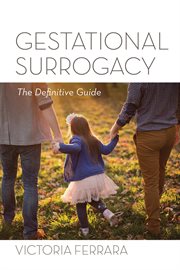 Gestational Surrogacy : The Definitive Guide cover image
