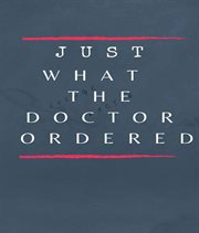 Just What the Doctor Ordered cover image