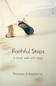 Faithful Steps : A closer walk with Jesus cover image