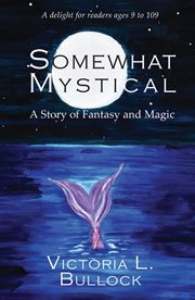 Somewhat Mystical : A Story of Fantasy and Magic cover image