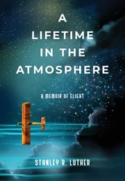 A lifetime in the atmosphere : a memoir of flight cover image