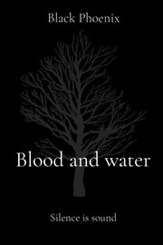 Blood and water : Silence is sound cover image
