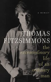 Thomas Fitzsimmons : The Extrodinary Life of an Ordinary Man cover image