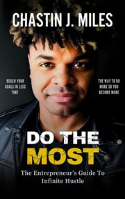Do the Most : The Entrepreneur's Guide To Infinite Hustle cover image