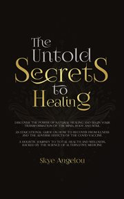 The Untold Secrets to Healing cover image