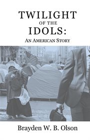 Twilight of the Idols : An American Story cover image