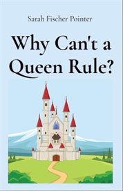 Why Can't a Queen Rule? cover image
