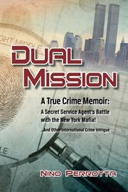 Dual Mission : A True Crime Memoir cover image