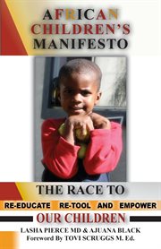 African Children's Manifesto : The Race to Re-Educate, Re-Tool and Empower Our Children cover image