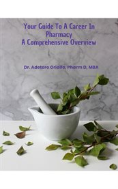 Your Guide to a Career in Pharmacy a Comprehensive Overview cover image
