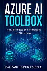 Azure AI Toolbox : Tools, Techniques, and Technologies for AI Innovation cover image