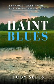 Haint Blues : Strange tales from the American South cover image