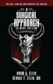 A Surgical Approach to Meat Cutting : Cutting, Carving and Cooking for Success cover image
