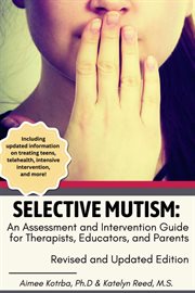 Selective Mutism : An Assessment and Intervention Guide for Therapists, Educators, and Parents. Re cover image