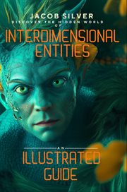 Interdimensional Entities : An Illustrated Guide cover image