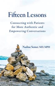 Fifteen Lessons : Connecting With Patients for More Authentic and Empowering Conversations cover image