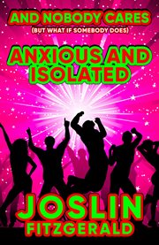 And Nobody Cares Anxious and Isolated cover image
