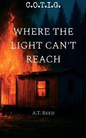 Where the Light Can't Reach : C.o.t.i.g cover image