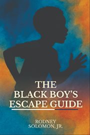 The Black Boy's Escape Guide cover image
