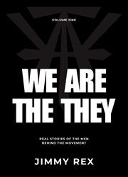 We Are the They : Real Stories Of The Men Behind The Movement cover image