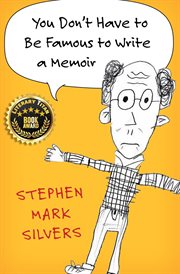 You Don't Have to Be Famous to Write a Memoir cover image