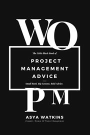 The Little Black Book of Project Management Advice : Small Book. Big Lessons. Bold Advice cover image
