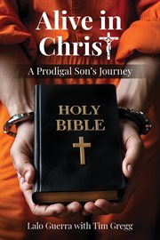Alive in Christ : A Prodigal Son's Journey cover image