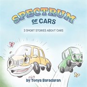 Spectrum of Cars : 3 Short Stories About Cars cover image