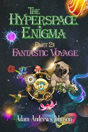 The Hyperspace Enigma : Part 2. Fantastic Voyage cover image