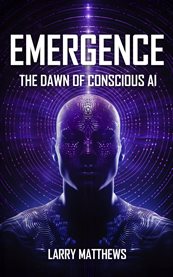 Emergence : Dawn of Conscious AI cover image
