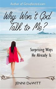 Why Won't God Talk to Me? : Surprising Ways He Already Is cover image