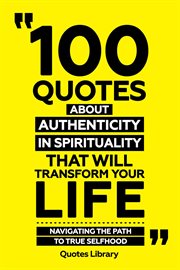 100 Quotes About Authenticity in Spirituality That Will Transform Your Life : Navigating the Path cover image