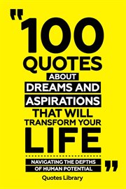 100 Quotes About Dreams and Aspirations That Will Transform Your Life : Navigating the Depths of cover image