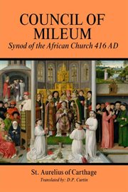 Council of Mileum : Synod of the African Church 416 AD cover image