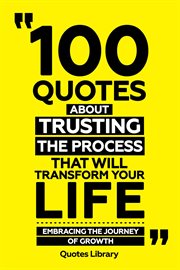 100 Quotes About Trusting the Process That Will Transform Your Life : Embracing the Journey of GR cover image