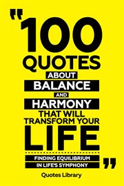 100 Quotes About Balance and Harmony That Will Transform Your Life : Finding Equilibrium in Life' cover image