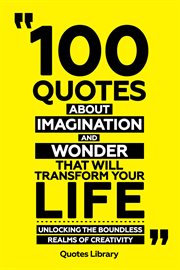 100 Quotes About Imagination and Wonder That Will Transform Your Life : Unlocking the Boundless R cover image
