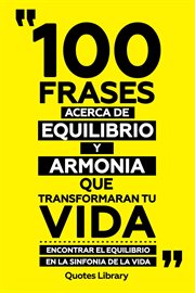 100 Frases Acerca De Equilibrio Y Armonia Que Transformaran Tu Vida : Encontrar El Equilibrio En cover image