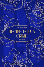 Recipe for a Crime : A Novella cover image