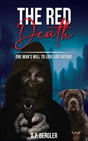 The Red Death : One Man's Will to Love and Avenge cover image
