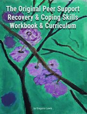 The Original Peer Support Recovery & Coping Skills Workbook & Curriculum cover image