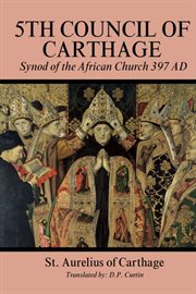 Fifith Council of Carthage : Synod of the African Church 397 AD cover image