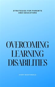 Overcoming Learning Disabilities : Strategies for Parents and Educators cover image