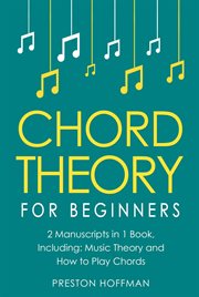 Chord Theory : For Beginners - Bundle - The Only 2 Books You Need to Learn Chord Music Theory, Chord Progressions a. Music (Hoffman) cover image