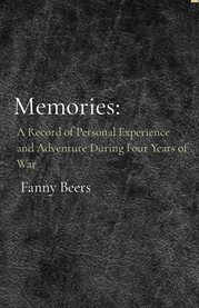 Memories. A Record of Personal Experience and Adventure During Four Years of War cover image